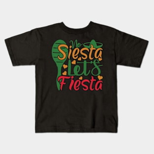 No Siesta Let's Fiesta, Cinco De Mayo, Fiesta de cinco de mayo design, Funny Cinco de Mayo, Cinco de Mayo Party, Cinco de Mayo Gifts, Cinco de Mayo Gift Kids T-Shirt